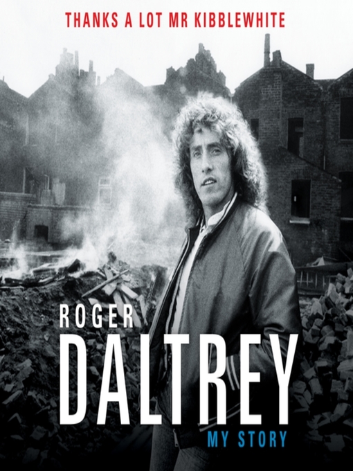 Title details for Roger Daltrey: Thanks a Lot Mr Kibblewhite by Roger Daltrey - Wait list